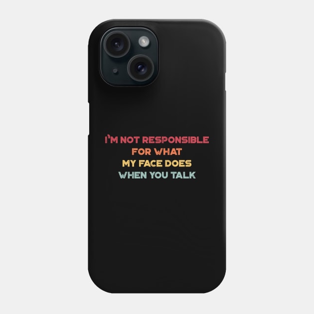 I'm Not Responsible For What My Face Does When You Talk Funny Vintage Retro (Sunset) Phone Case by truffela