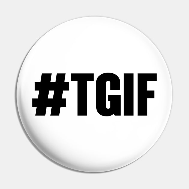 #TGIF Pin by Tee Cult