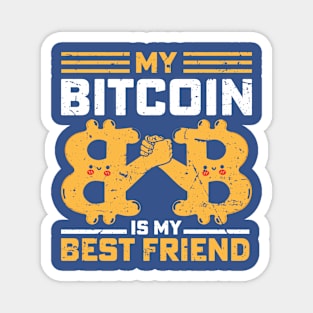 Bitcoin Is My Best Friend Magnet