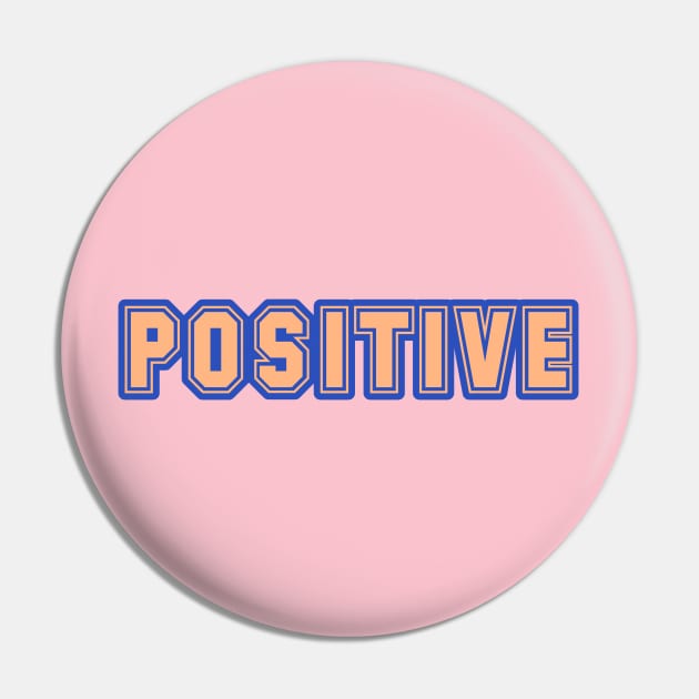 positive Pin by coralwire