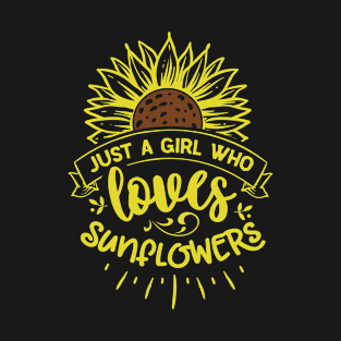 Just a girl who loves sunflowers T-Shirt