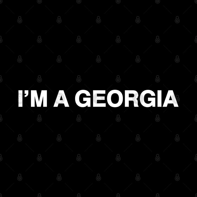 I'm a Georgia by textonshirts