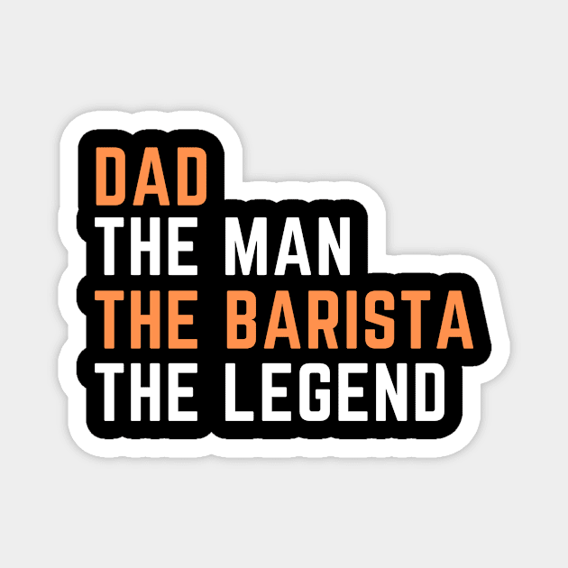 Dad. barista. legend Magnet by SnowballSteps