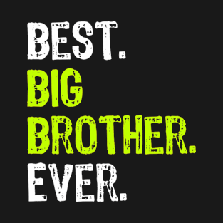 Best Big Brother Ever Teenager Older Sibling for Boys T-Shirt