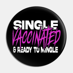 Single, VACCINATED, and ready to mingle Pin