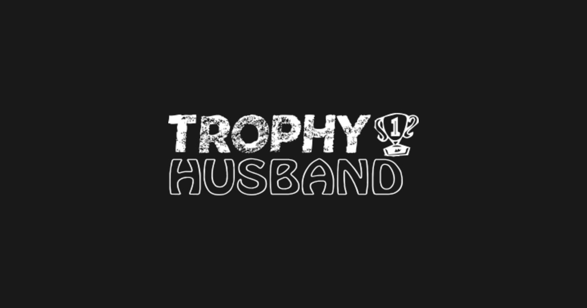 Trophy Husband Chapter 1 trophy husband - Trophy Husband - T-Shirt | TeePublic