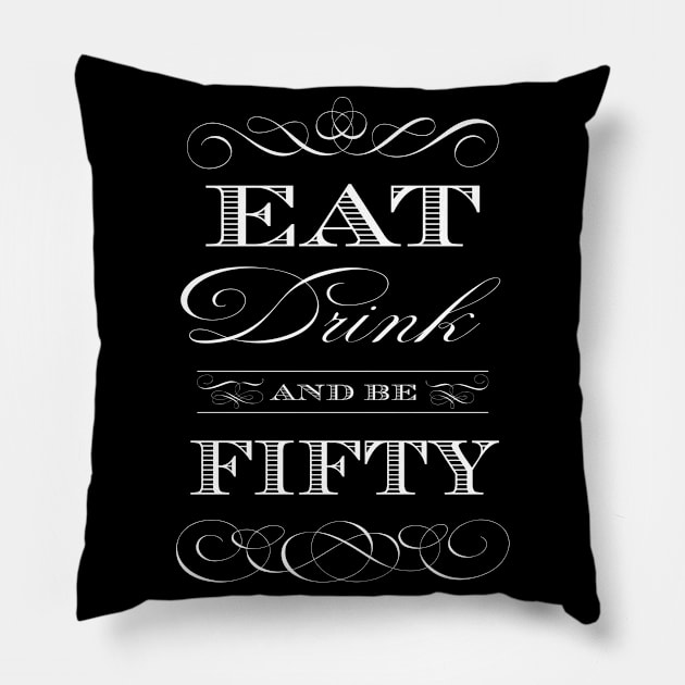 Eat Drink and be Fifty Pillow by AntiqueImages