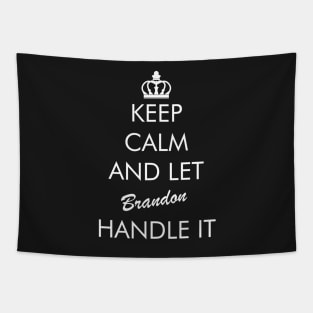 Keep Calm And Let Brandon Handle It Tapestry