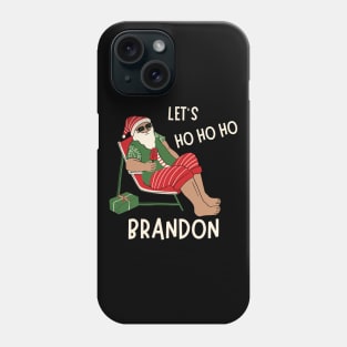 Christmas Let's Go Go Go Brandon Santa Claus Xmas Ho Ho Ho Phone Case