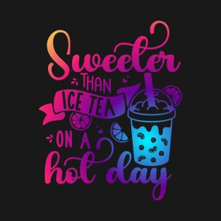 Sweeter Than Ice Tea On A Hot Day Summer Drinks Funny T-Shirt