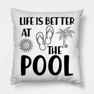 Vacation - Life is better at the pool Pillow