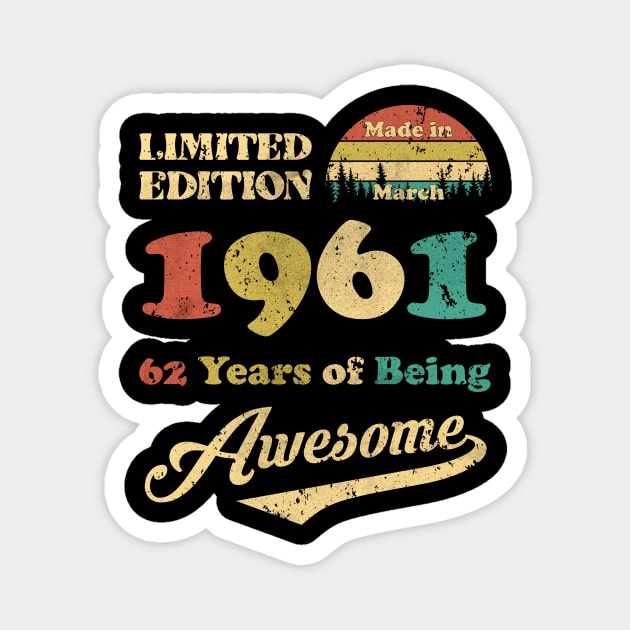 Made In March 1961 62 Years Of Being Awesome Vintage 62nd Birthday Magnet by Happy Solstice