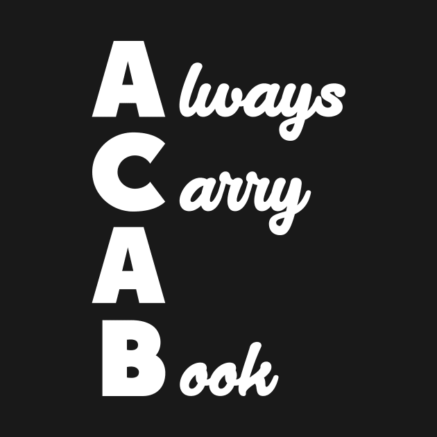 ACAB - Always Carry A Book by PaletteDesigns