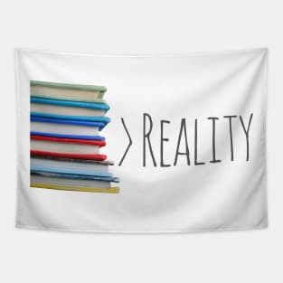 Books Over Reality. Always. Tapestry
