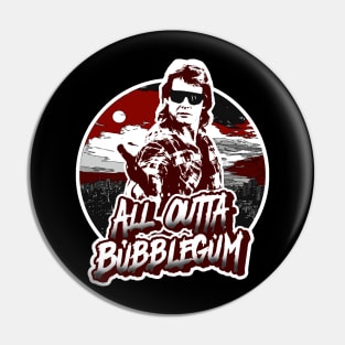 All Outta Bubblegum Pin
