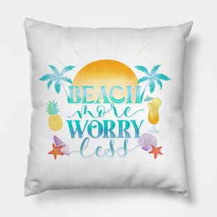 Beach More. Worry Less. Pillow