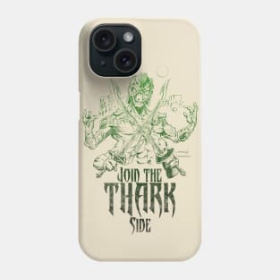 Join the Thark Side Phone Case