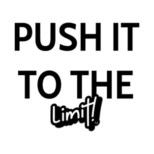 Push It To The Limit T-Shirt