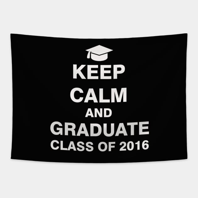 Keep Calm and Graduate Class of 2016 Tapestry by ESDesign