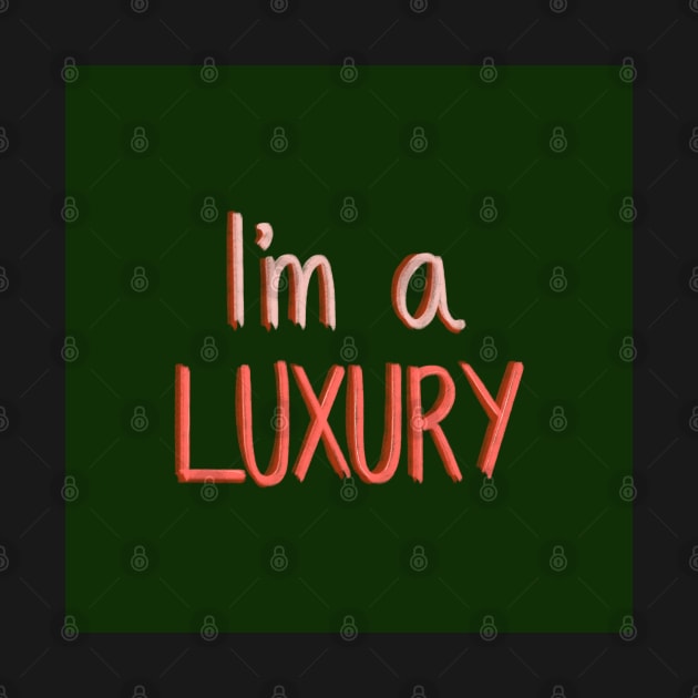 I’m a luxury by troman479