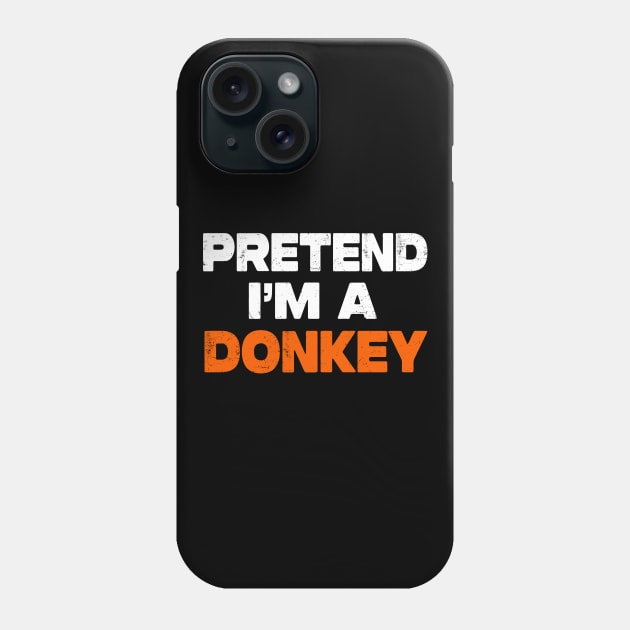 Pretend I'm A Donkey Phone Case by raeex