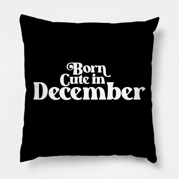 Born Cute in December - Birth Month (2) - Birthday Pillow by Vector-Artist