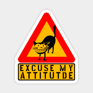 EXCUSE MY ATTITUDE CAT WARNING FUNNY SIGN Magnet