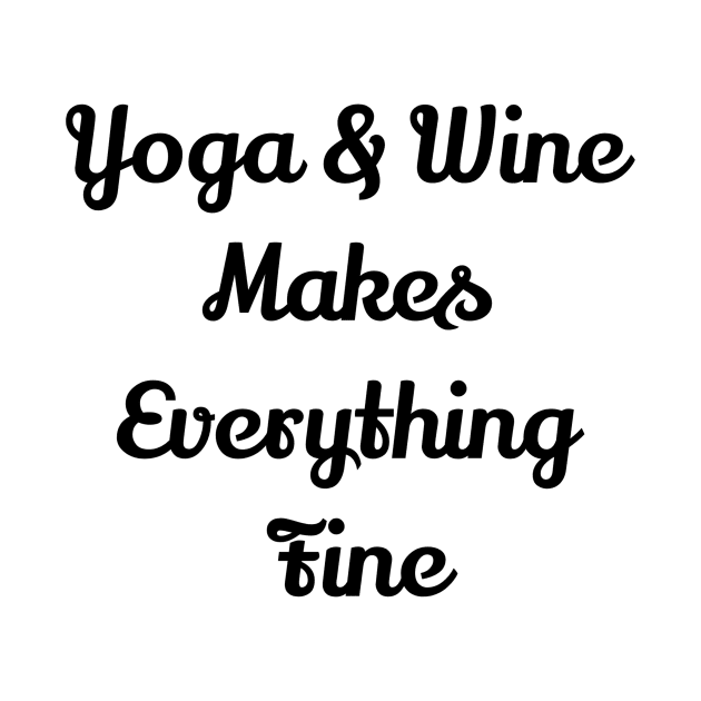 Yoga And Wine Makes Everything Fine by Jitesh Kundra