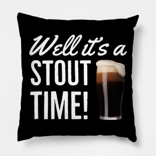 Beer / Stout/ Well It’s A Stout Time Pillow