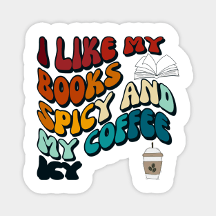 I like my books spicy and my coffee icy I Groovystyle Magnet