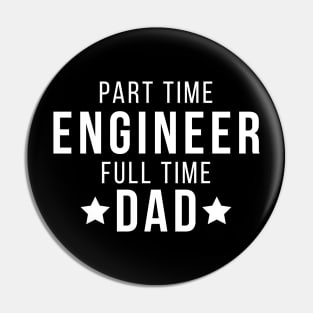 Part Time Engineer Full Time Dad Parenting Funny Quote Pin