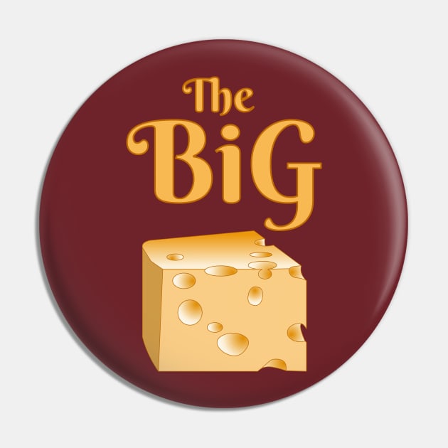 The Big Cheese Pin by Barthol Graphics