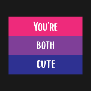 You're Both Cute Bisexual Pride Flag T-Shirt