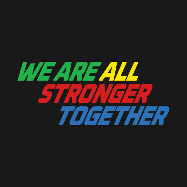 Stronger Together Typography by Let's Voltron Podcast