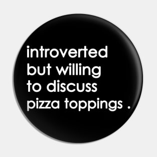 Introverted But Willing To Discuss pizza Pin