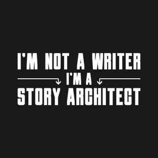 I'm Not a Writer I'm a Story Architect T-Shirt