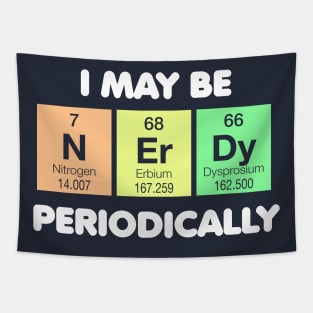 I May Be Nerdy Periodically Tapestry