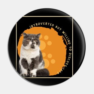 Introverted But Willing To Discuss Cats Pin