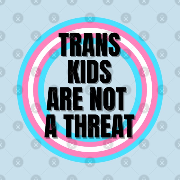 Trans Kids Are Not A Threat by Antonio Rael