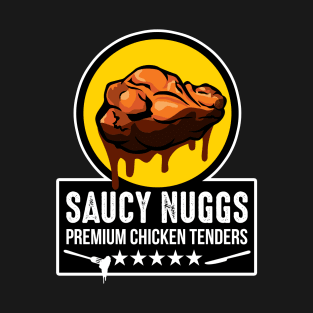 Saucy Nuggs Premium Chicken Tenders T-Shirt