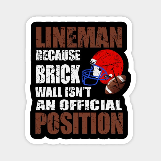 Lineman Because Brick Wall Isn't An Official Position Shirt Magnet by blimbercornbread