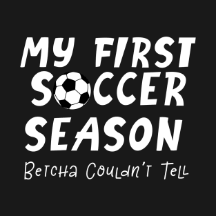 My First Soccer Season T-Shirt