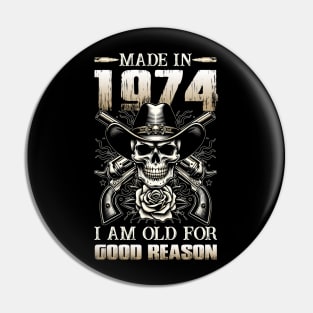 Made In 1974 I'm Old For Good Reason Pin