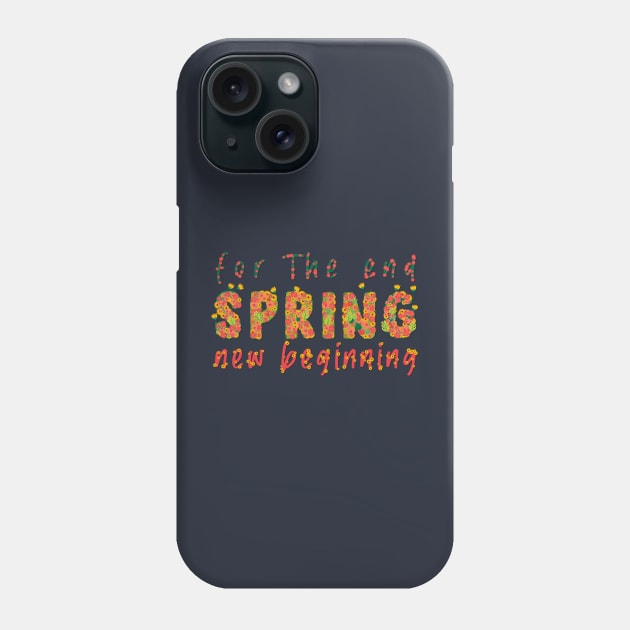 For the end, Spring, and a new beginning Phone Case by Mortoza Graphics