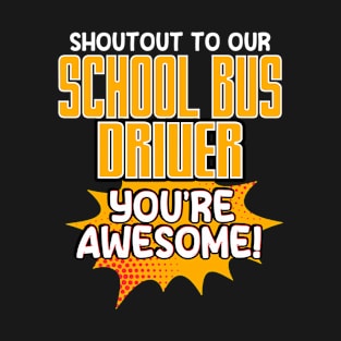 Shoutout To Our School Bus Driver, You're Awesome T-Shirt