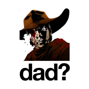 dad? T-Shirt