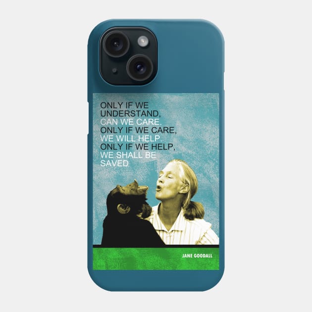 Jane Goodall Inspirational Quote Phone Case by pahleeloola