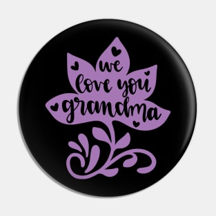 We Love You Grandma Pin