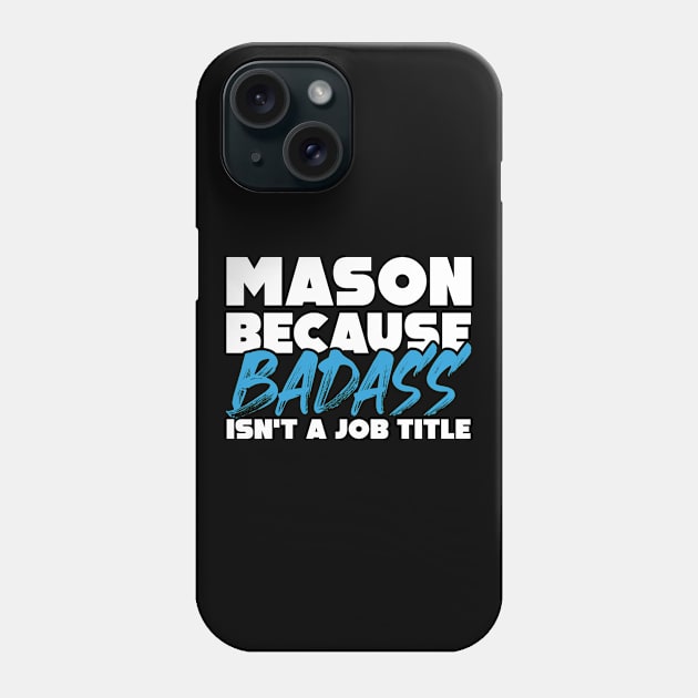 Mason because badass isn't a job title. Suitable presents for him and her Phone Case by SerenityByAlex