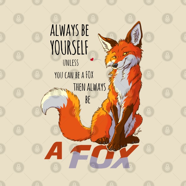 Always be youself unless you can be a fox by EosFoxx